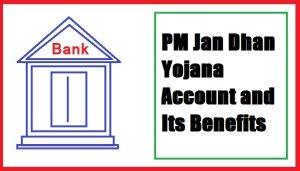 PM Jan Dhan Yojana and Its Benefits